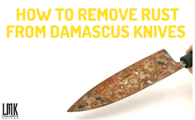 How to remove rust from damascus - Louis martin custom knives