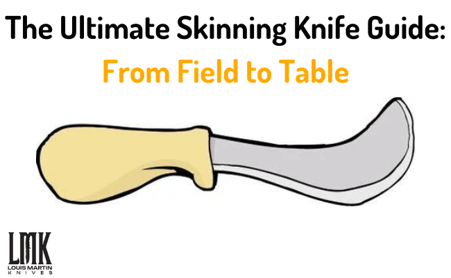 The Ultimate Skinning Knife Guide From Field to Table