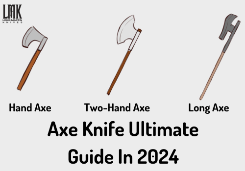 Axe Knife The Ultimate Guide In 2024 - LMK