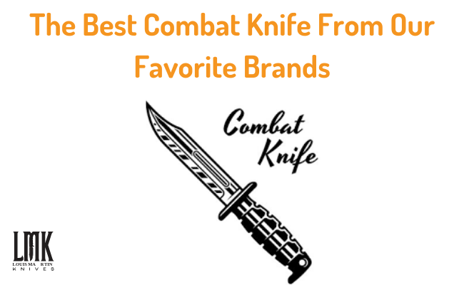 The Best Combat Knife From Our Favorite Brands