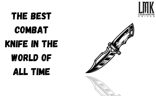 The Best Combat Knife in the World of All Time (1)