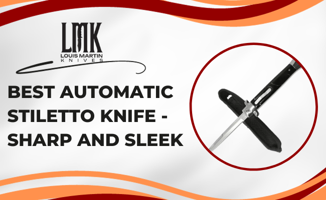 best automatic stiletto knife sharp and sleek