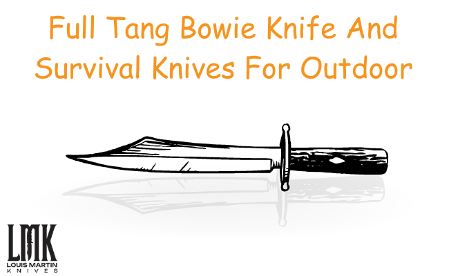 full tang bowie and survival knife for outdoor