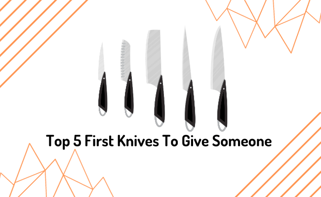top 5 first knives to give someone