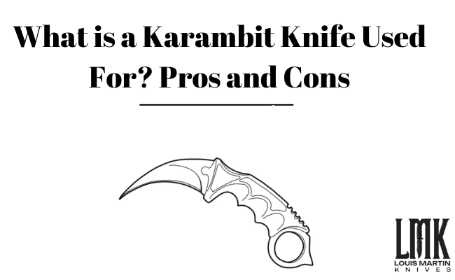 what is a karambit knife used for pros and cons