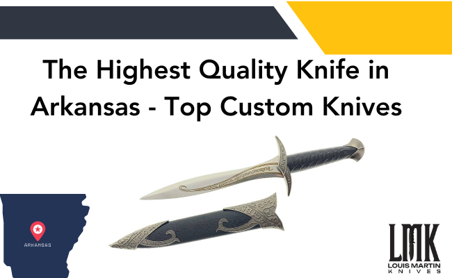 the highest quality knife in arkansas - top custom knives